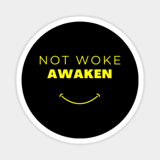 Not Woke. Awaken Magnet